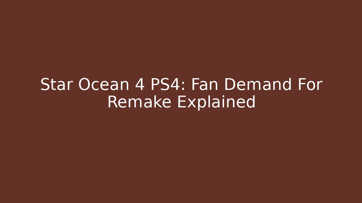 Star Ocean 4 PS4: Fan Demand For Remake Explained - Buddy Program