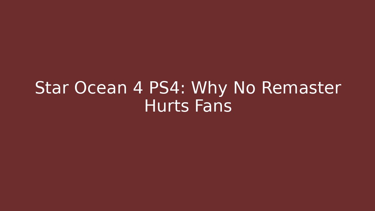 Star Ocean 4 PS4: Why No Remaster Hurts Fans - Buddy Program