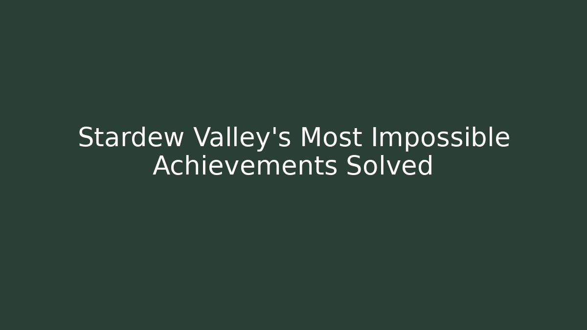 Stardew Valley's Most Impossible Achievements Solved - Buddy Program