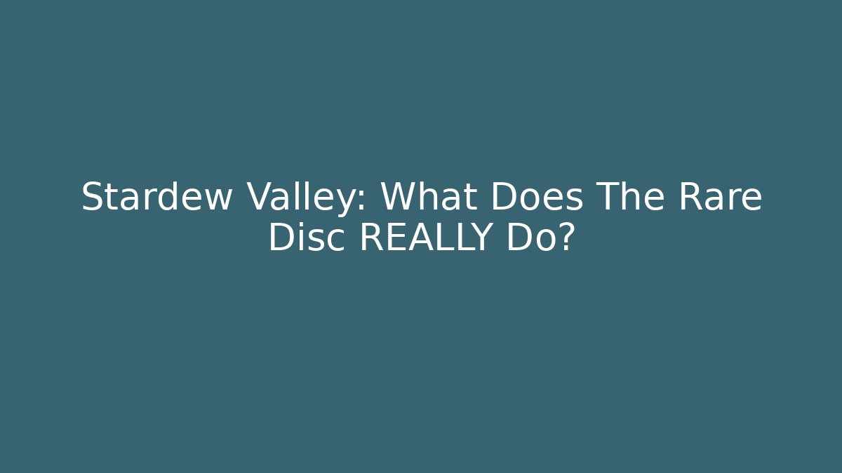 Stardew Valley: What Does The Rare Disc REALLY Do?