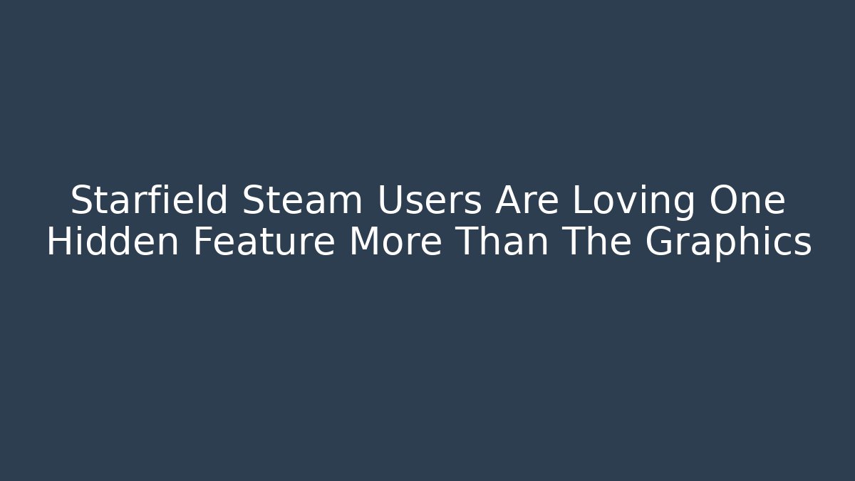 Starfield Steam Users Are Loving One Hidden Feature More Than The Graphics - Buddy Program