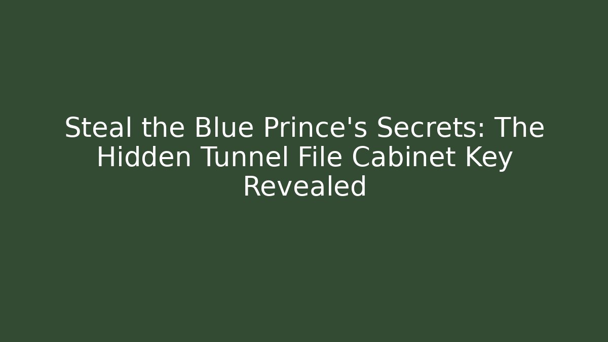 Steal the Blue Prince's Secrets: The Hidden Tunnel File Cabinet Key Revealed