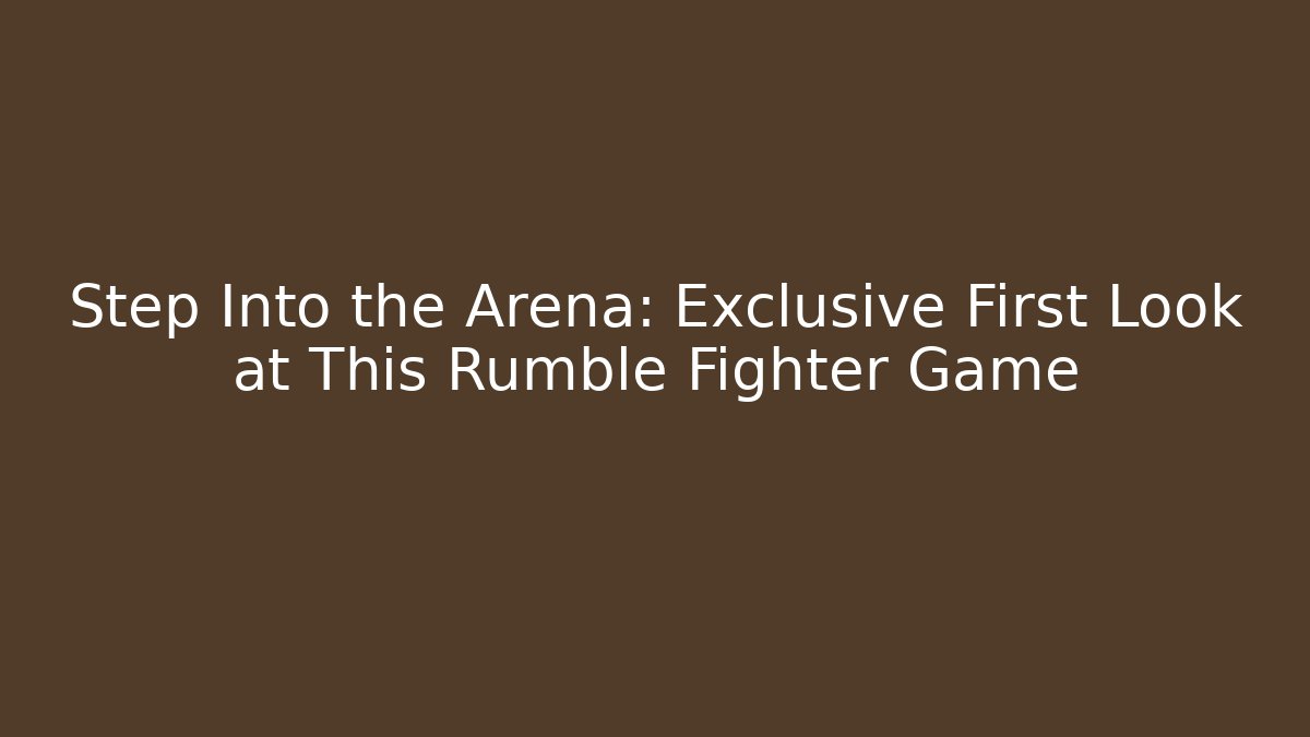 Step Into the Arena: Exclusive First Look at This Rumble Fighter Game