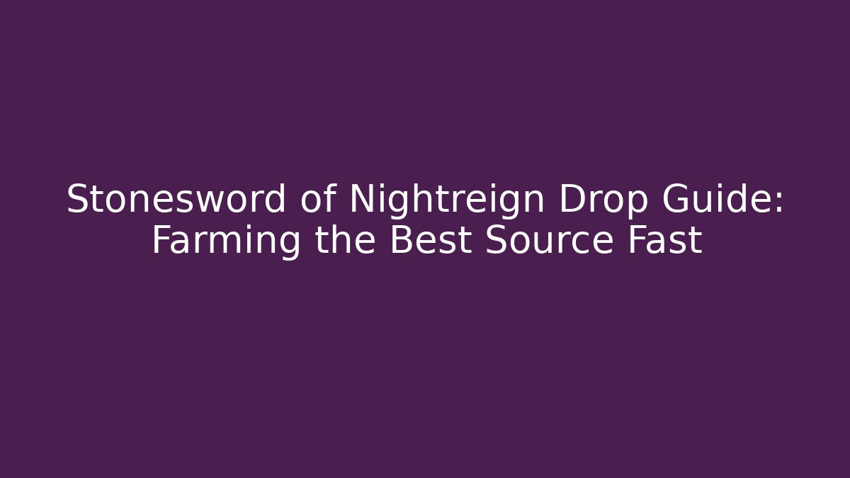 Stonesword of Nightreign Drop Guide: Farming the Best Source Fast - Buddy Program