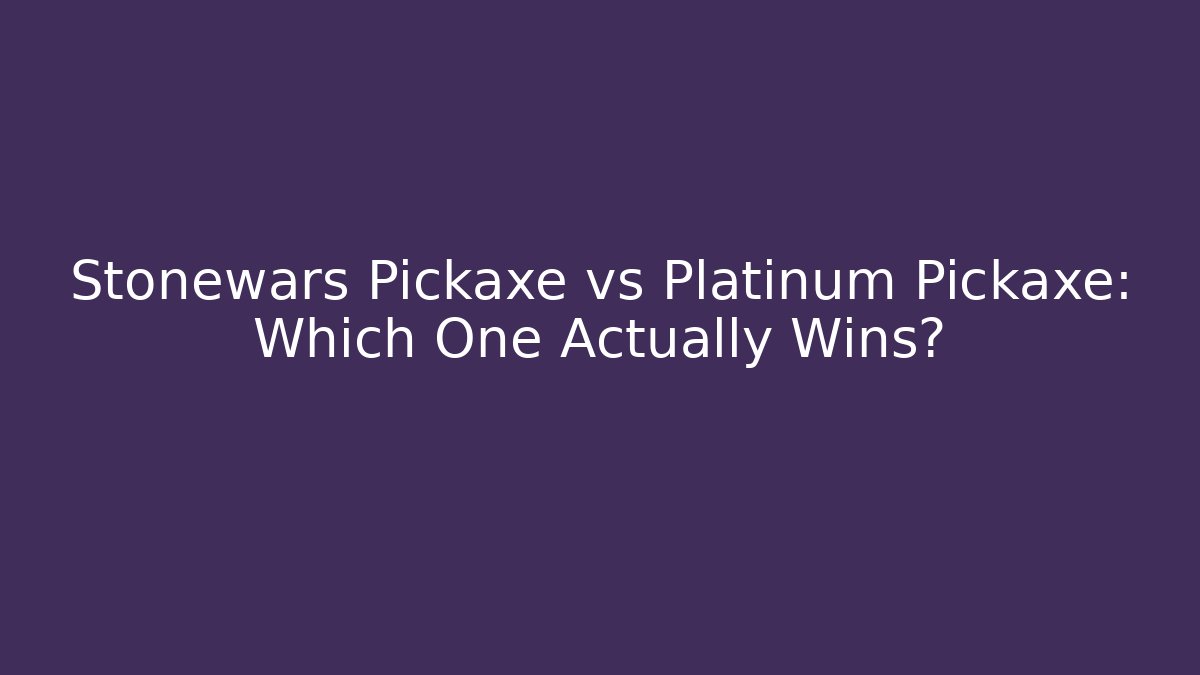Stonewars Pickaxe vs Platinum Pickaxe: Which One Actually Wins? - Buddy Program