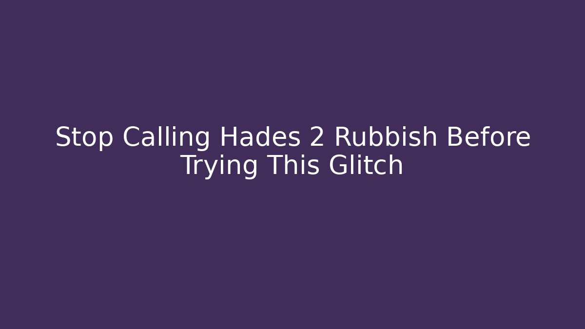 Stop Calling Hades 2 Rubbish Before Trying This Glitch - Buddy Program