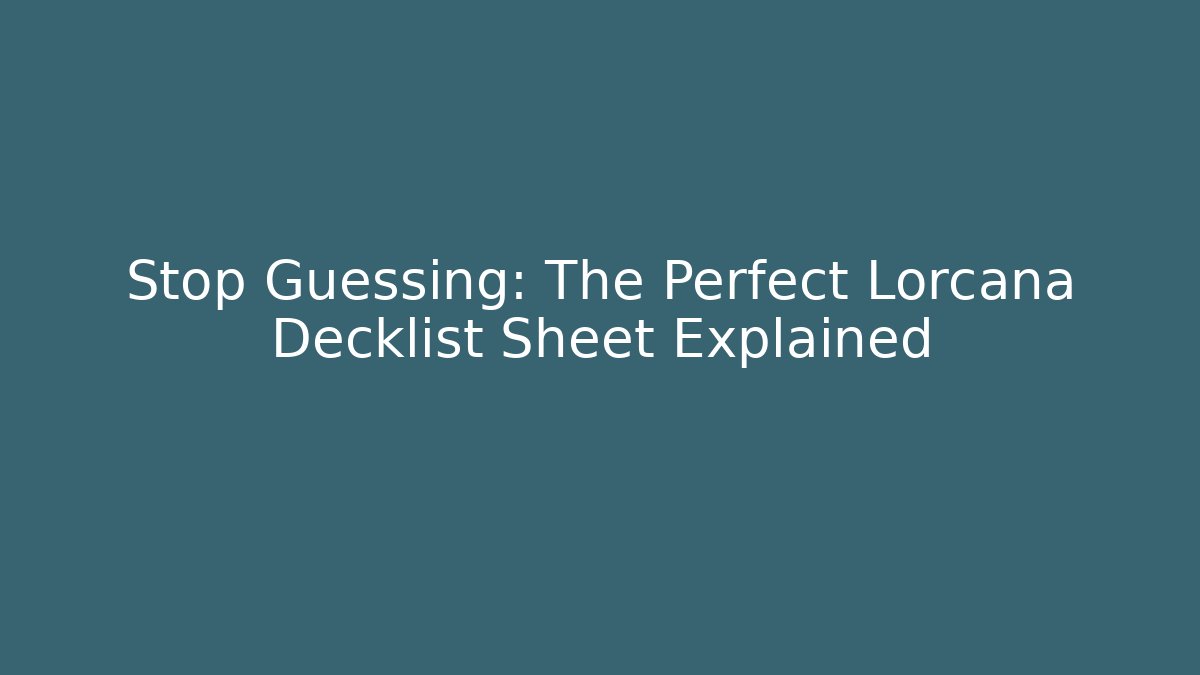Stop Guessing: The Perfect Lorcana Decklist Sheet Explained - Buddy Program