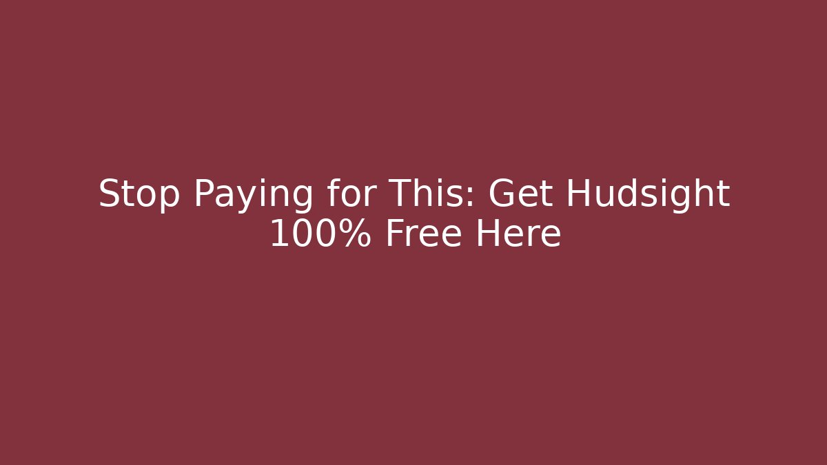 Stop Paying for This: Get Hudsight 100% Free Here - Buddy Program