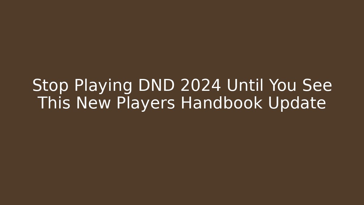 Stop Playing DND 2024 Until You See This New Players Handbook Update - Buddy Program