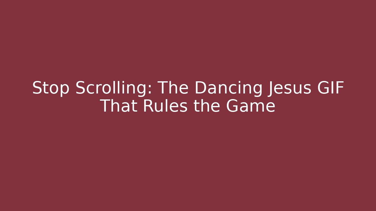 Stop Scrolling: The Dancing Jesus GIF That Rules the Game