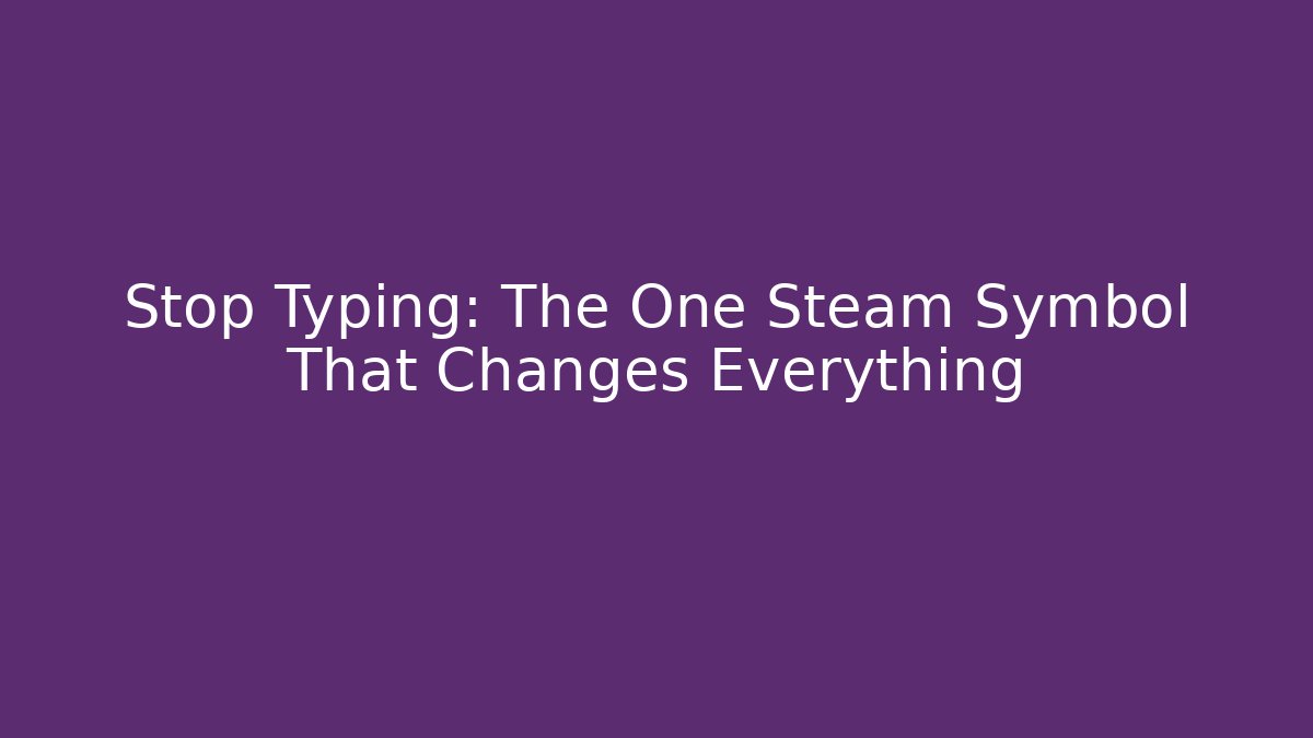 Stop Typing: The One Steam Symbol That Changes Everything - Buddy Program