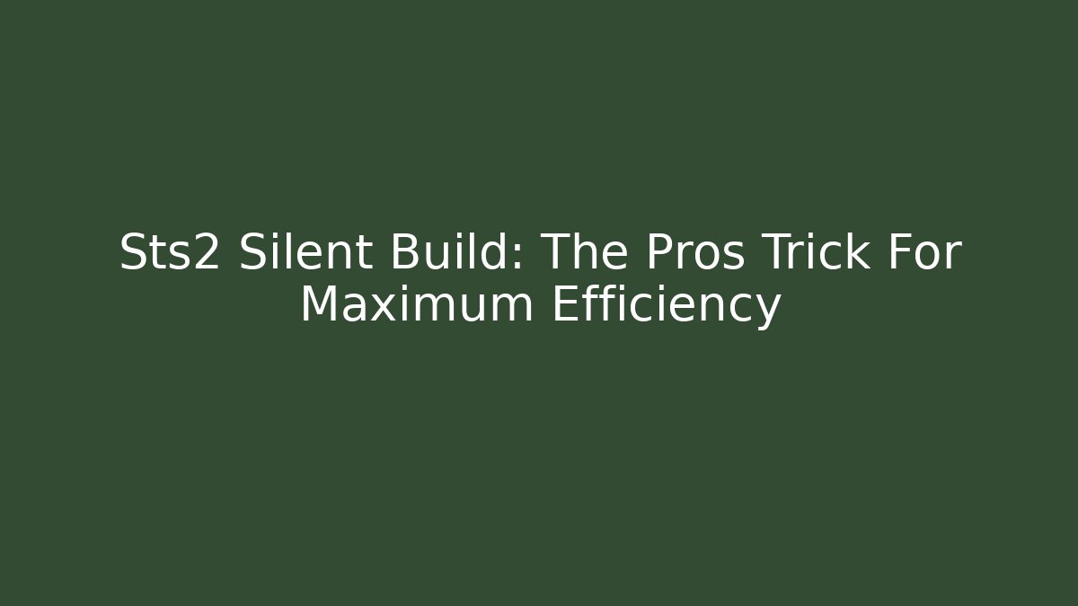Sts2 Silent Build: The Pros Trick For Maximum Efficiency
