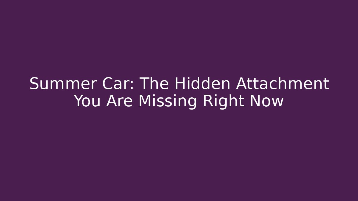Summer Car: The Hidden Attachment You Are Missing Right Now - Buddy Program