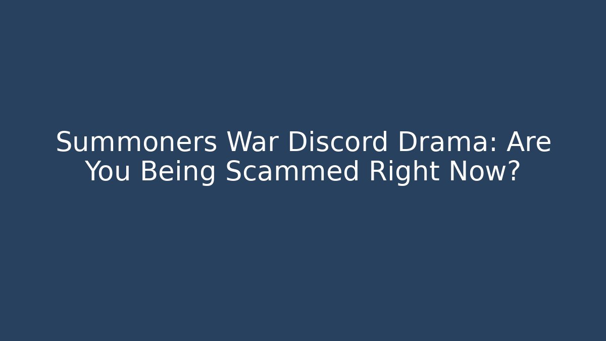 Summoners War Discord Drama: Are You Being Scammed Right Now?