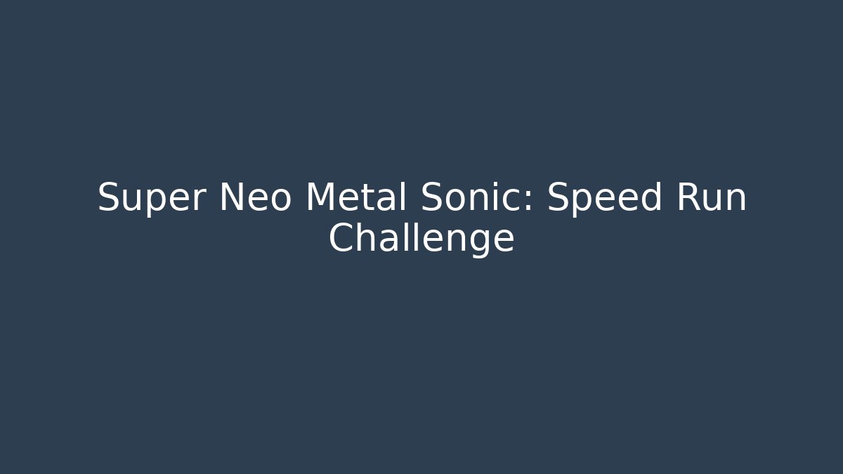 Super Neo Metal Sonic: Speed Run Challenge - Buddy Program