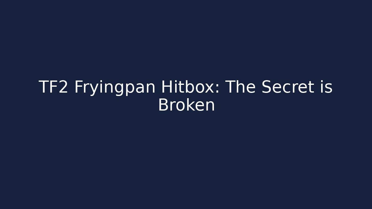 TF2 Fryingpan Hitbox: The Secret is Broken - Buddy Program