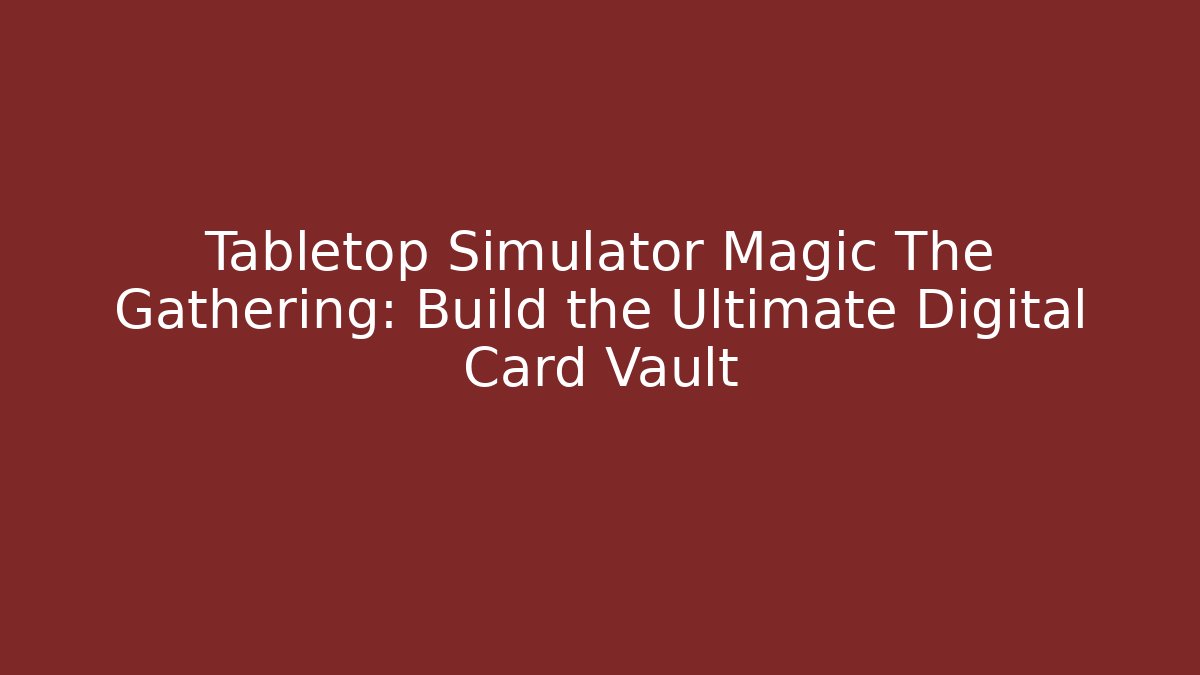 Tabletop Simulator Magic The Gathering: Build the Ultimate Digital Card Vault - Buddy Program