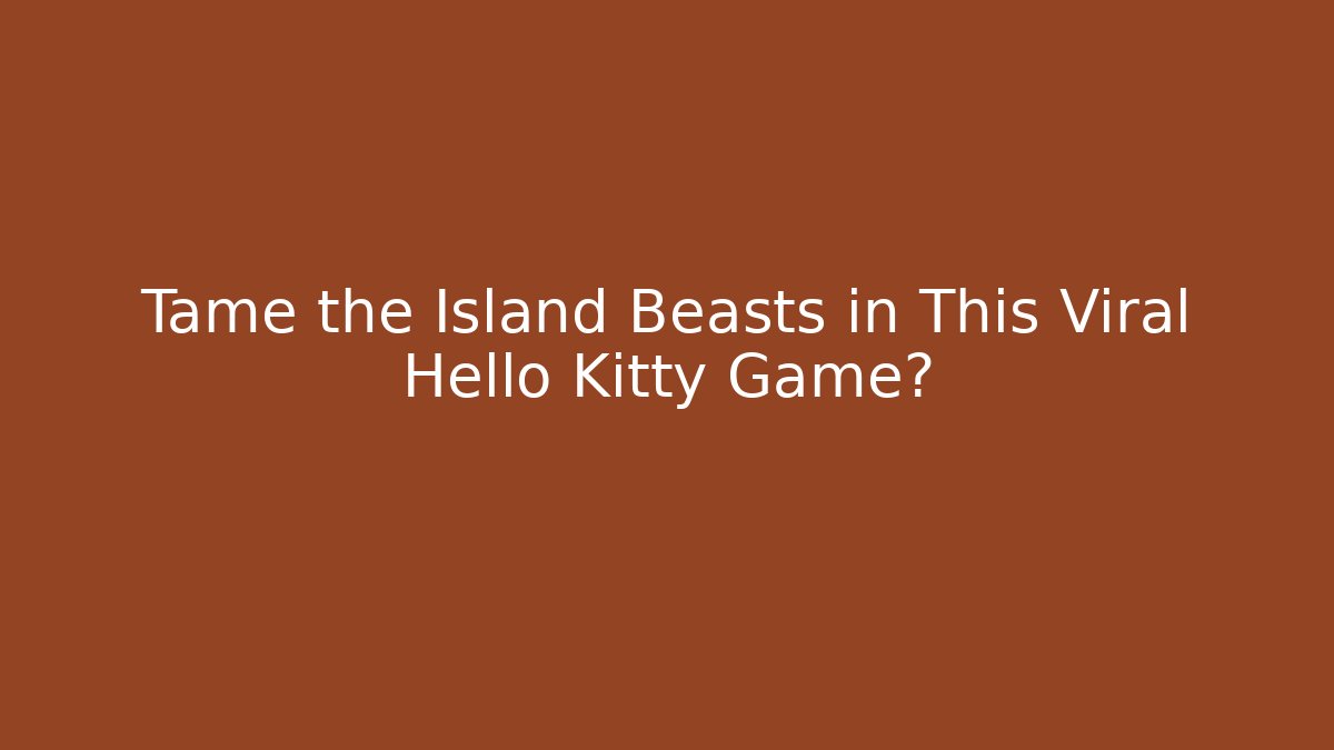 Tame the Island Beasts in This Viral Hello Kitty Game?