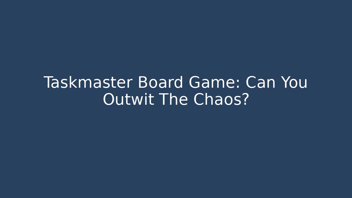 Taskmaster Board Game: Can You Outwit The Chaos?