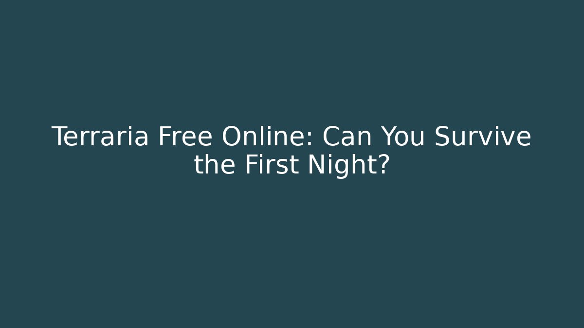 Terraria Free Online: Can You Survive the First Night?