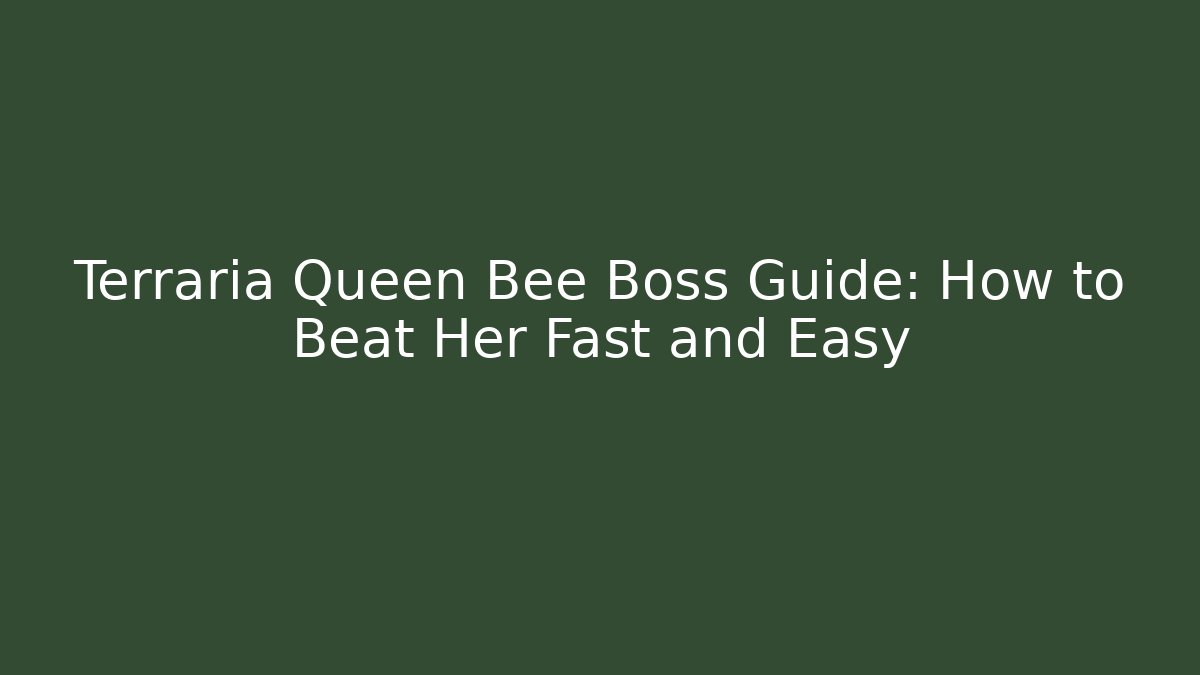 Terraria Queen Bee Boss Guide: How to Beat Her Fast and Easy