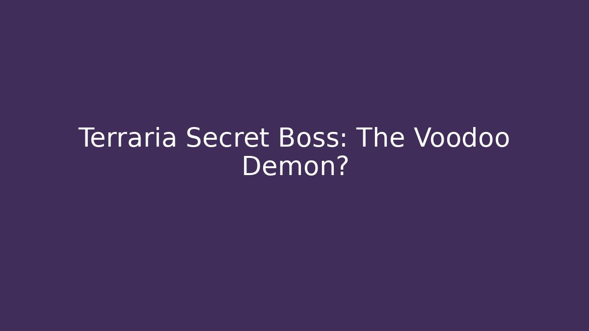 Terraria Secret Boss: The Voodoo Demon?