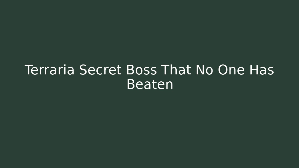 Terraria Secret Boss That No One Has Beaten