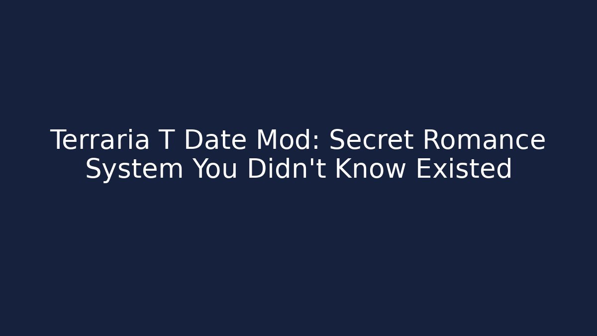 Terraria T Date Mod: Secret Romance System You Didn't Know Existed