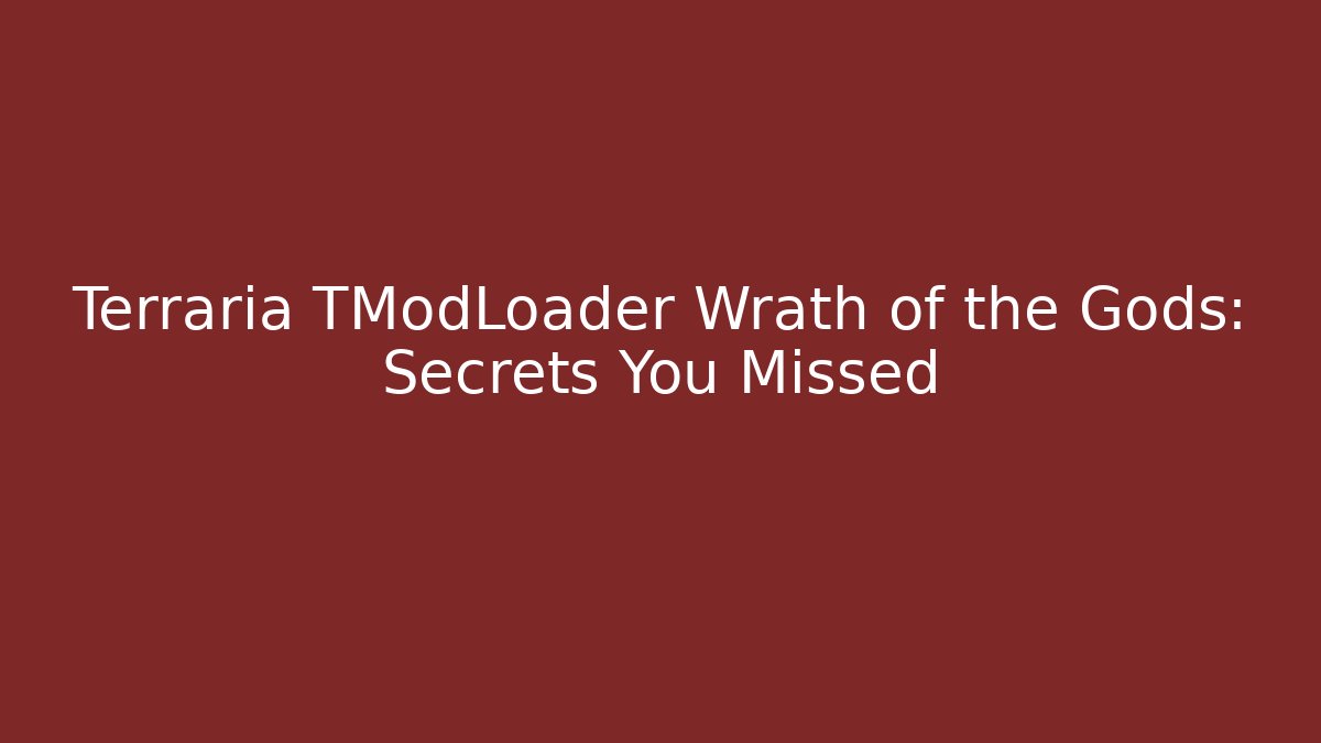 Terraria TModLoader Wrath of the Gods: Secrets You Missed