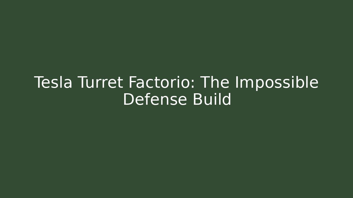 Tesla Turret Factorio: The Impossible Defense Build