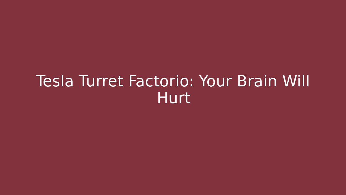 Tesla Turret Factorio: Your Brain Will Hurt - Buddy Program