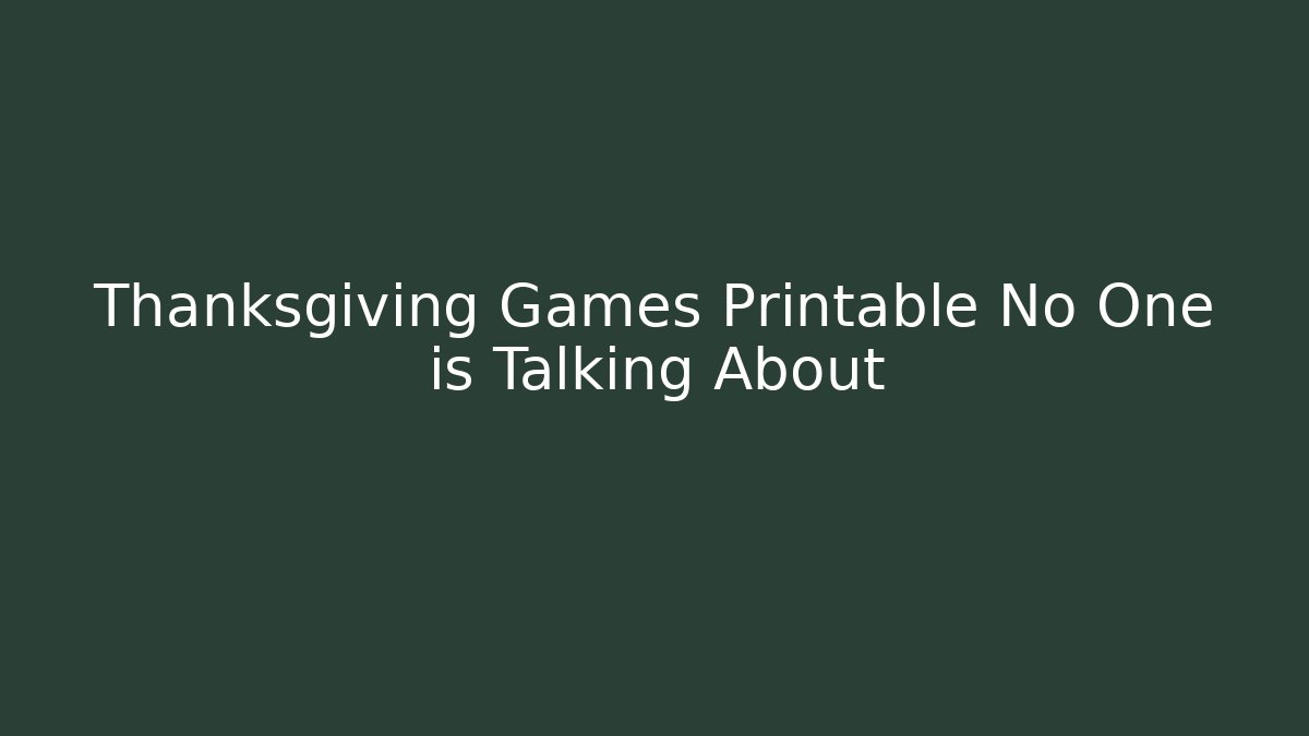 Thanksgiving Games Printable No One is Talking About - Buddy Program