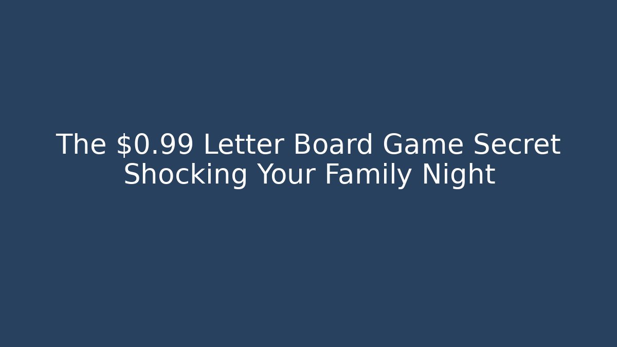 The $0.99 Letter Board Game Secret Shocking Your Family Night