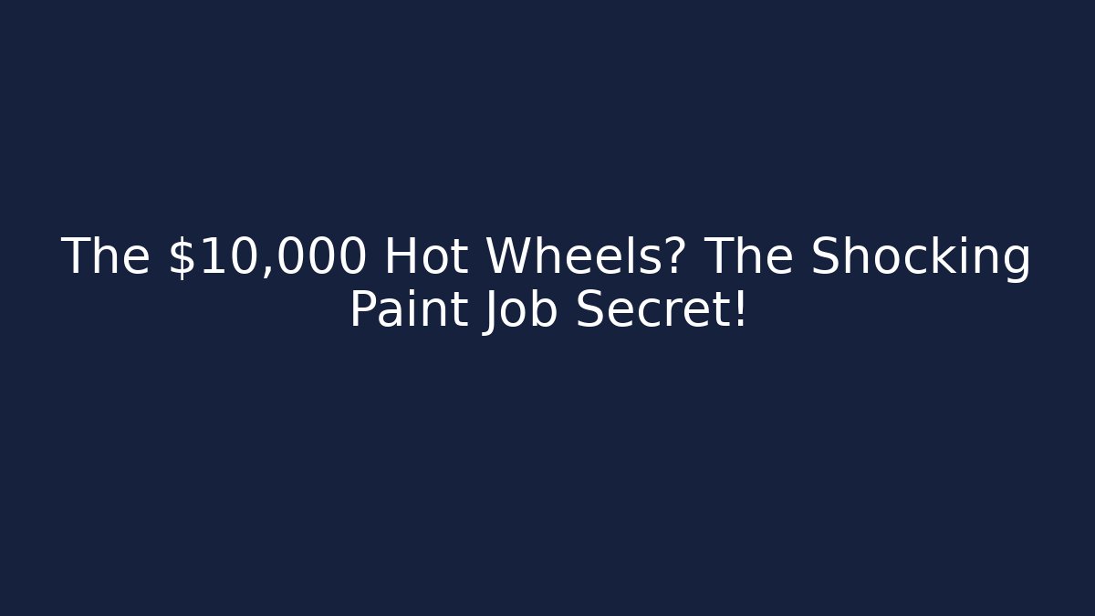 The $10,000 Hot Wheels? The Shocking Paint Job Secret!