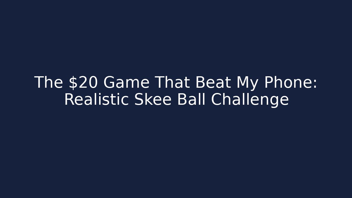 The $20 Game That Beat My Phone: Realistic Skee Ball Challenge - Buddy Program