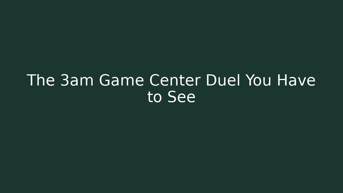The 3am Game Center Duel You Have to See