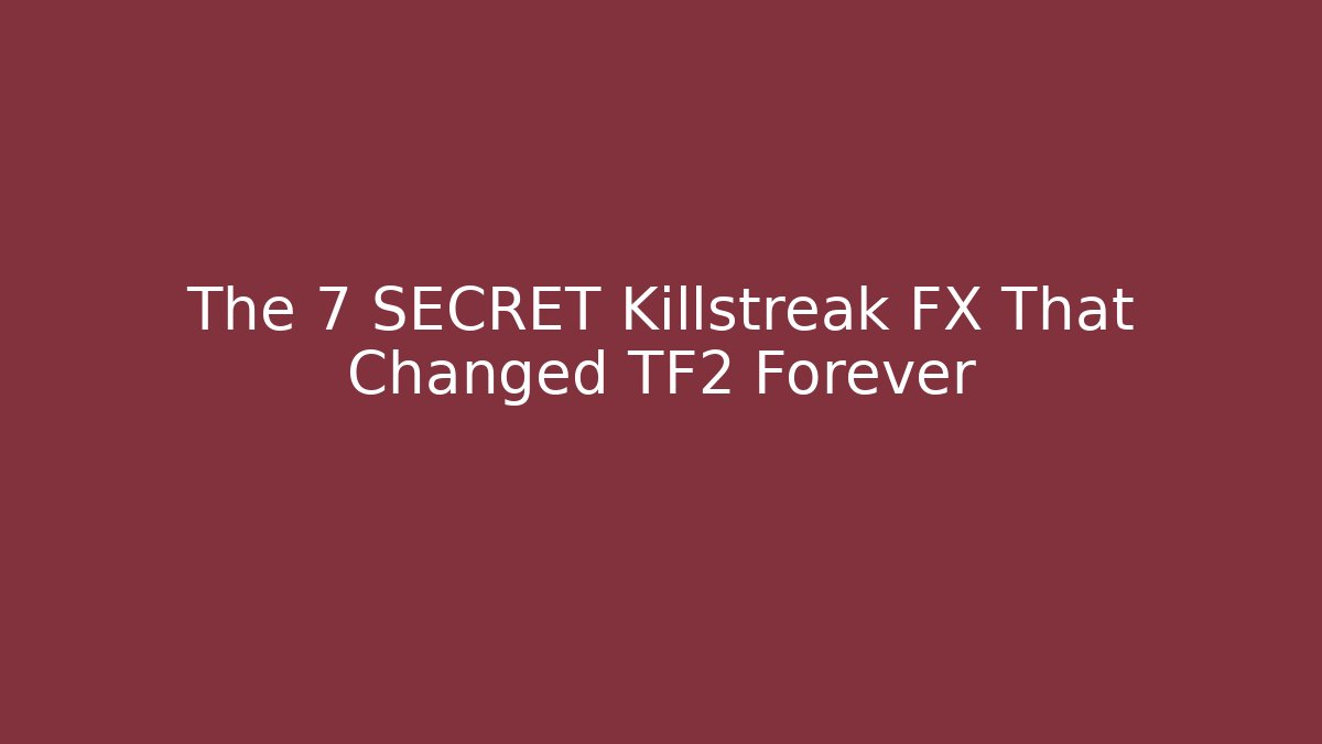 The 7 SECRET Killstreak FX That Changed TF2 Forever - Buddy Program