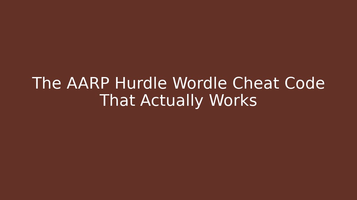 The AARP Hurdle Wordle Cheat Code That Actually Works