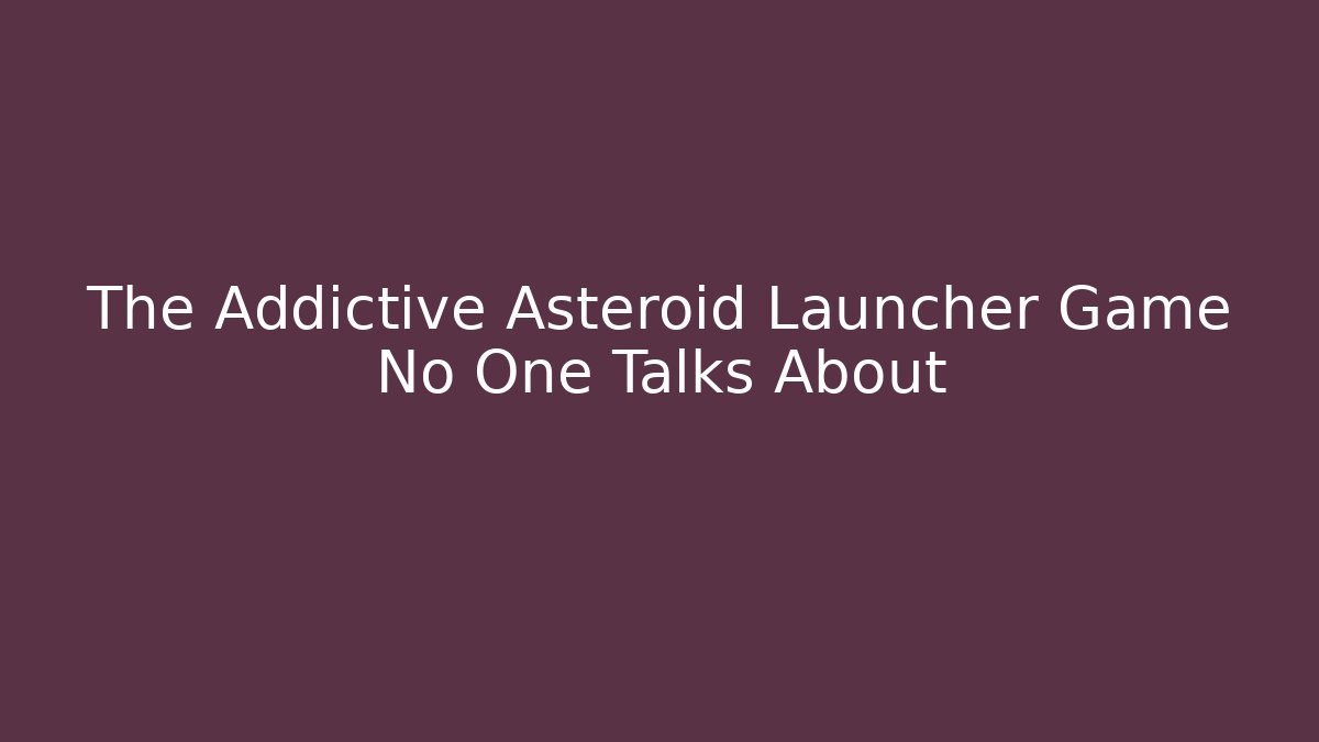 The Addictive Asteroid Launcher Game No One Talks About - Buddy Program