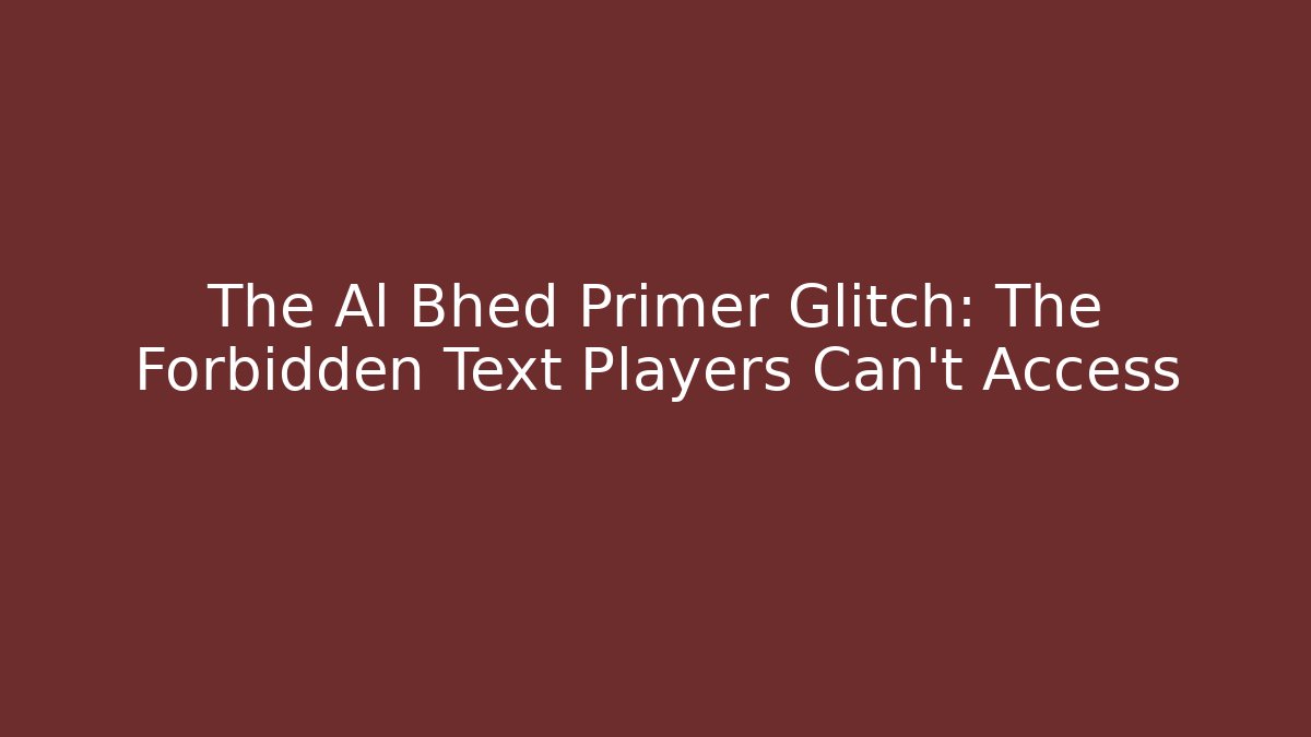 The Al Bhed Primer Glitch: The Forbidden Text Players Can't Access