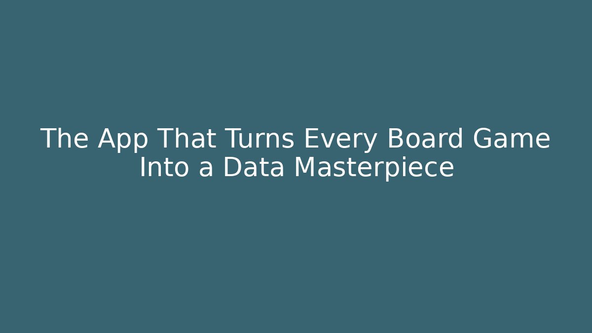 The App That Turns Every Board Game Into a Data Masterpiece - Buddy Program