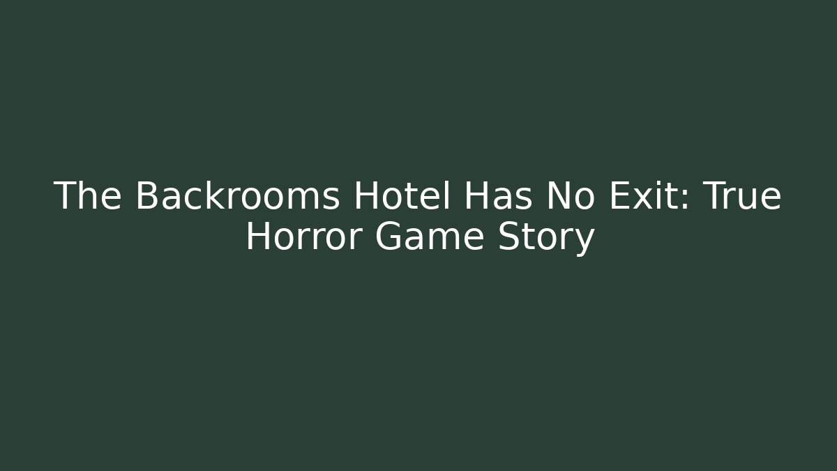 The Backrooms Hotel Has No Exit: True Horror Game Story
