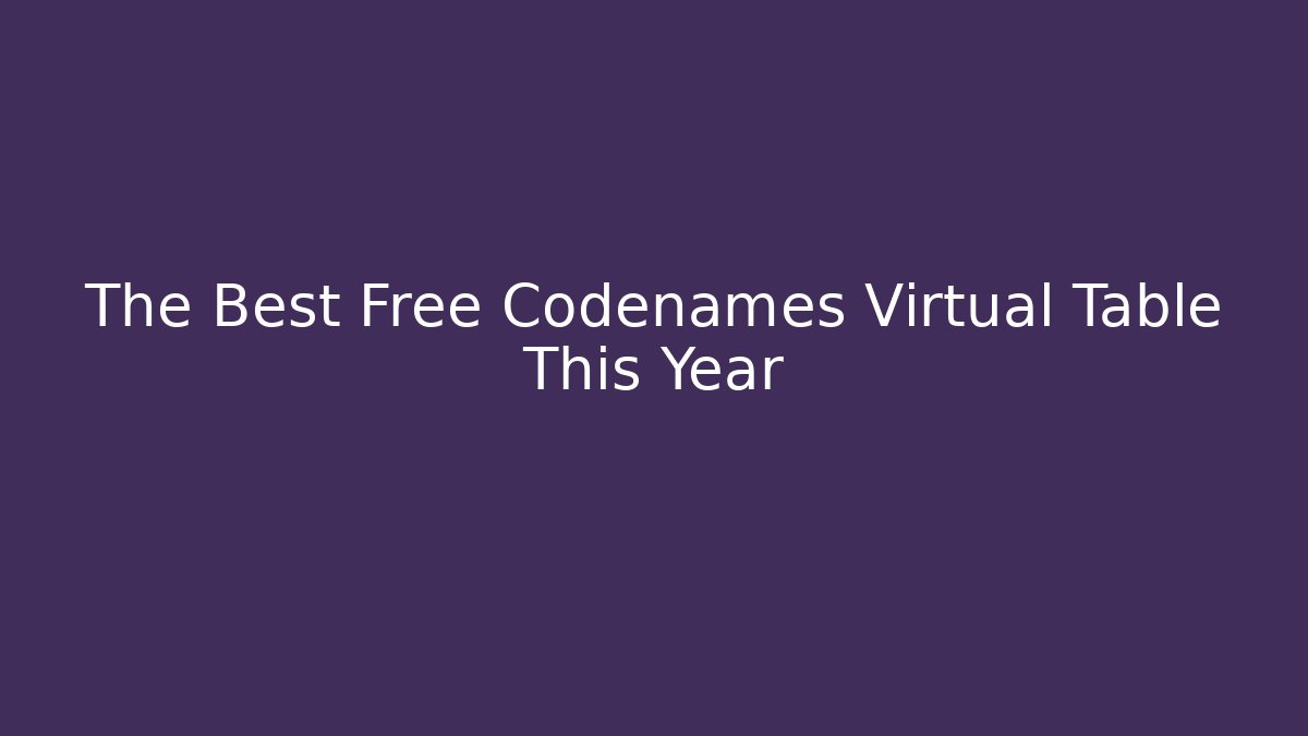 The Best Free Codenames Virtual Table This Year - Buddy Program