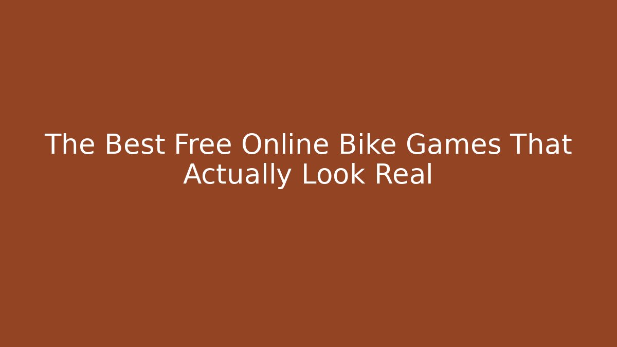 The Best Free Online Bike Games That Actually Look Real