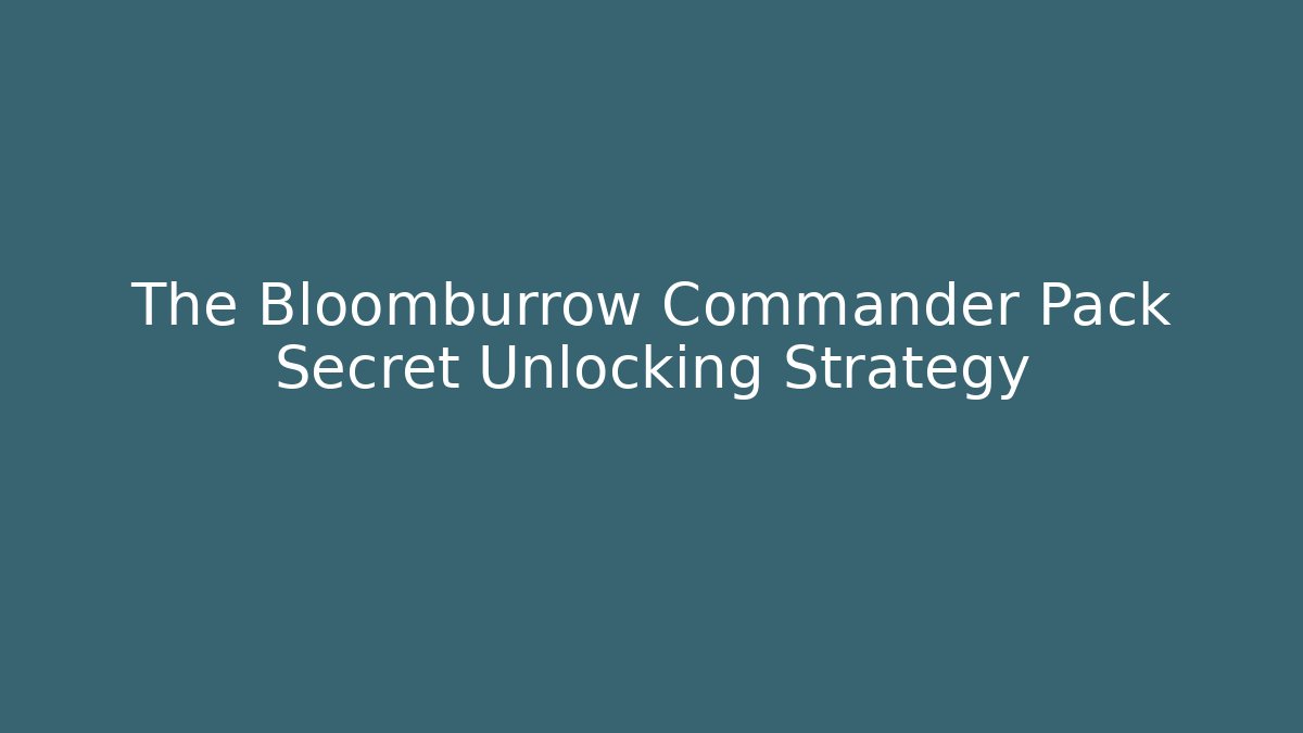 The Bloomburrow Commander Pack Secret Unlocking Strategy