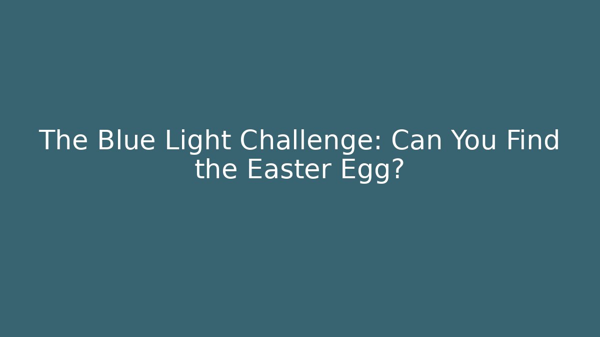The Blue Light Challenge: Can You Find the Easter Egg? - Buddy Program