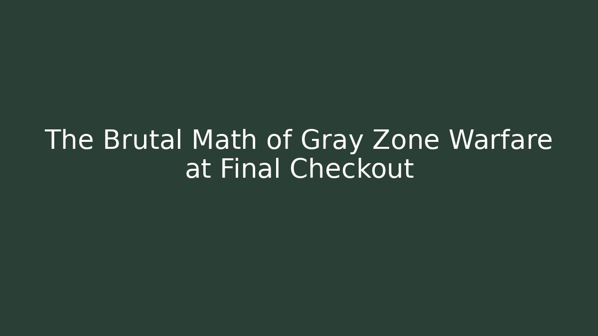 The Brutal Math of Gray Zone Warfare at Final Checkout