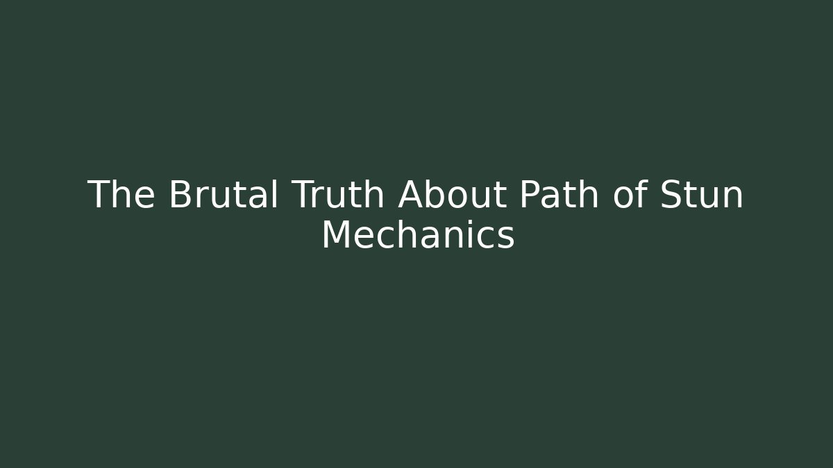 The Brutal Truth About Path of Stun Mechanics