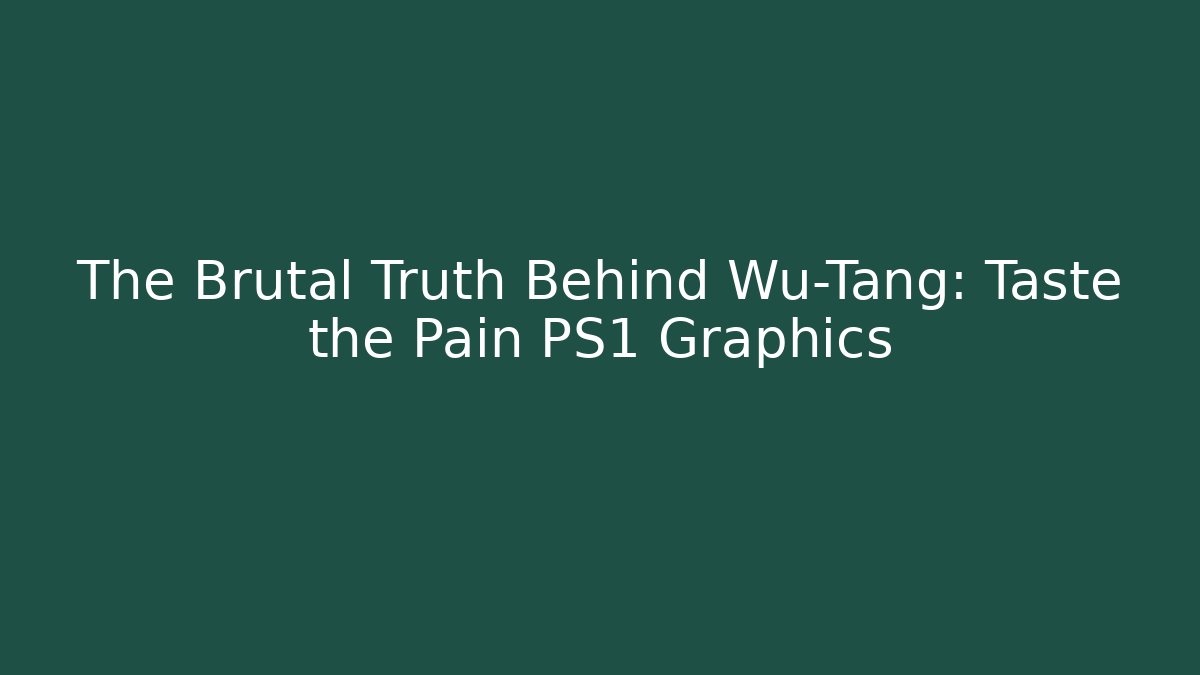 The Brutal Truth Behind Wu-Tang: Taste the Pain PS1 Graphics