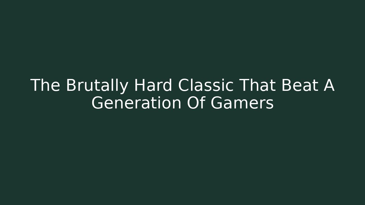 The Brutally Hard Classic That Beat A Generation Of Gamers - Buddy Program